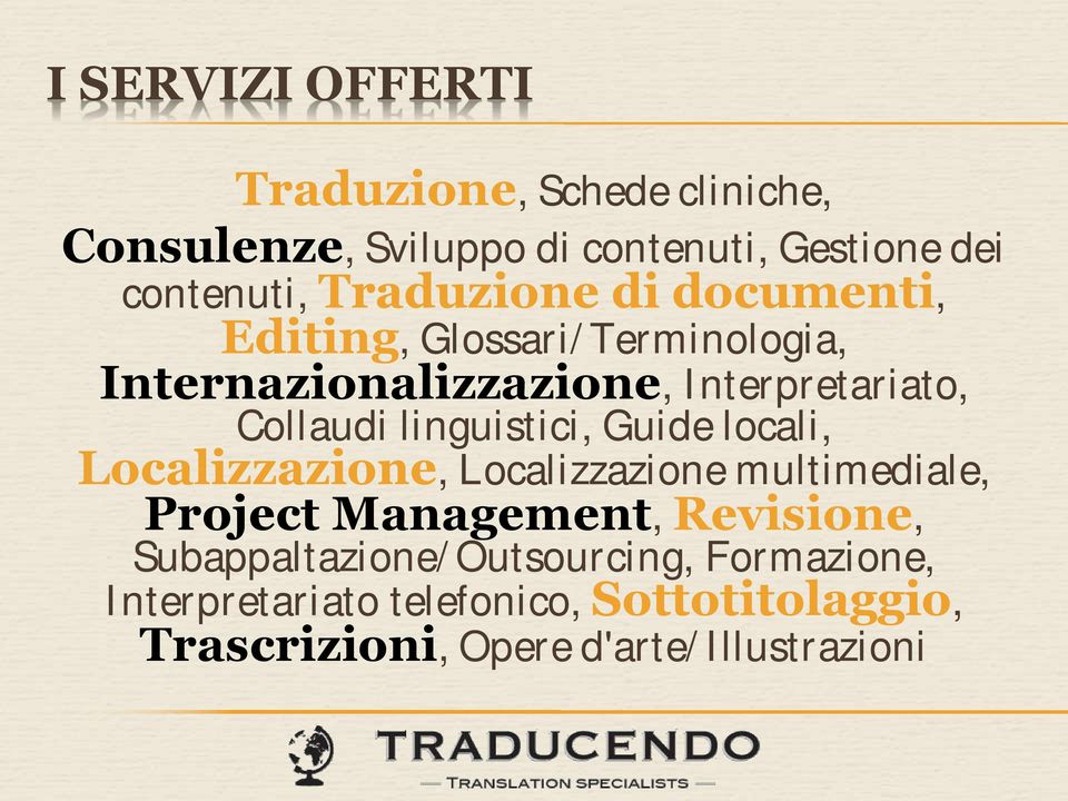 linguistici, Guide locali, Localizzazione, Localizzazione multimediale, Project Management, Revisione,