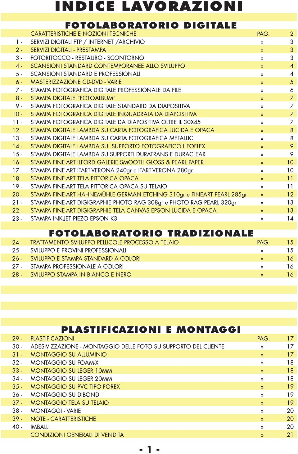 FOTOGRAFICA DIGITALE PROFESSIONALE DA FILE STAMPA DIGITALE FOTOALBUM STAMPA FOTOGRAFICA DIGITALE STANDARD DA DIAPOSITIVA STAMPA FOTOGRAFICA DIGITALE INQUADRATA DA DIAPOSITIVA STAMPA FOTOGRAFICA