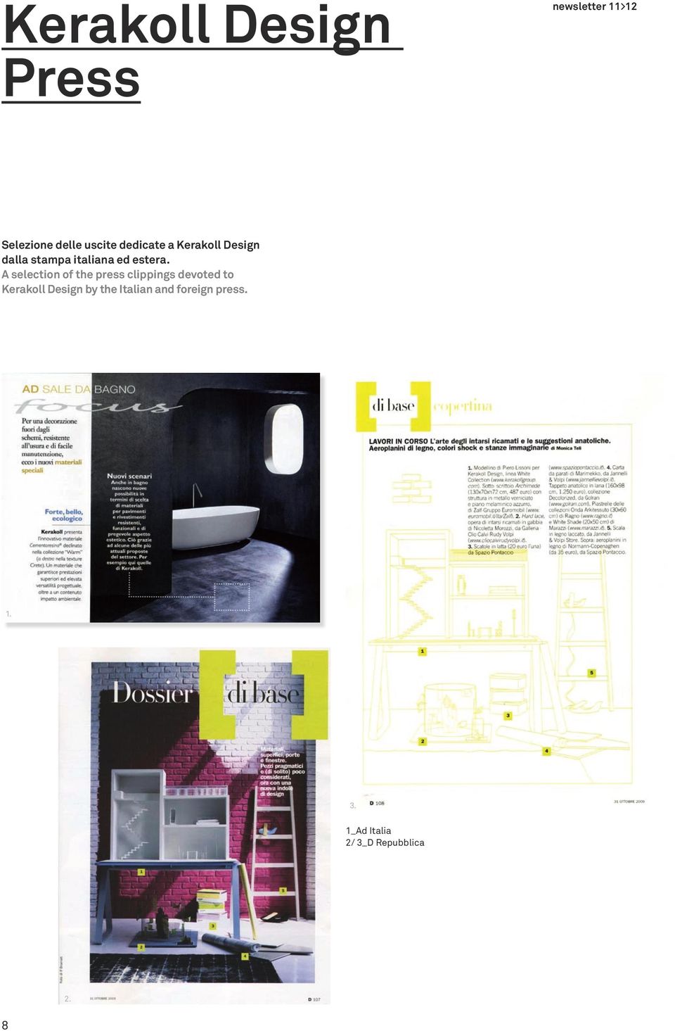 A selection of the press clippings devoted to Kerakoll Design by