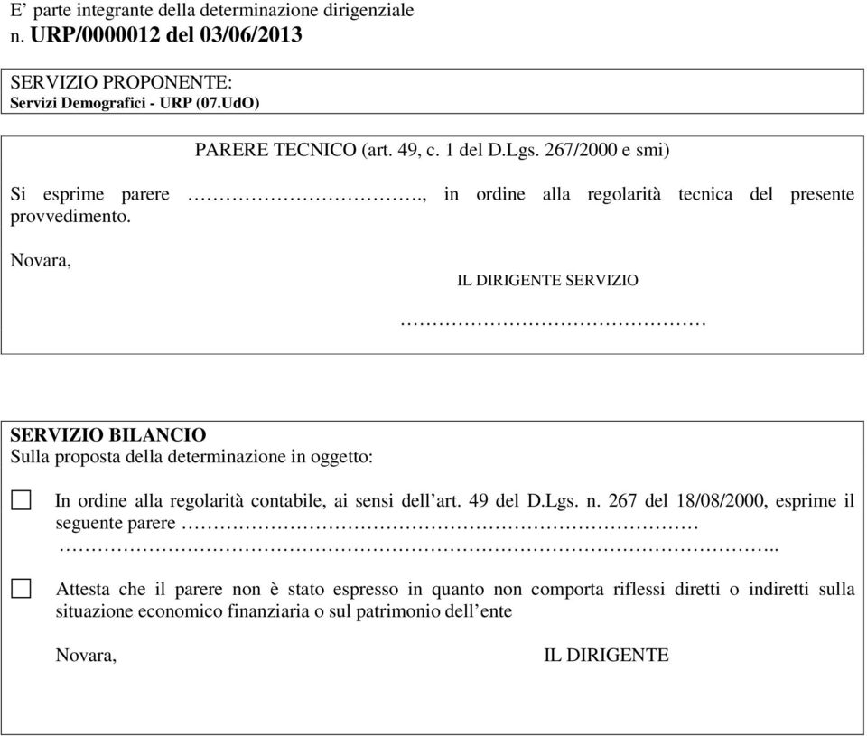 Novara, SERVIZIO SERVIZIO BILANCIO Sulla proposta della determinazione in oggetto: In ordine alla regolarità contabile, ai sensi dell art. 49 del D.Lgs. n.