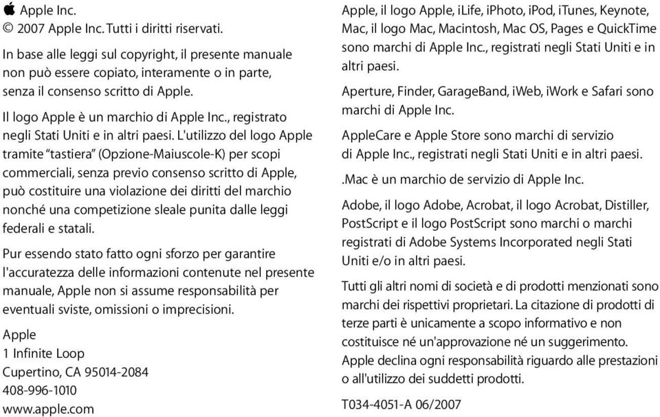 L'utilizzo del logo Apple tramite tastiera (Opzione-Maiuscole-K) per scopi commerciali, senza previo consenso scritto di Apple, può costituire una violazione dei diritti del marchio nonché una