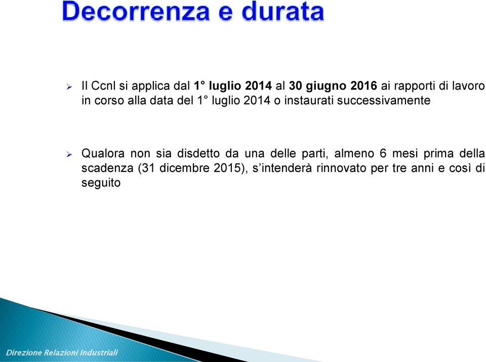 Qualora non sia disdetto da una delle parti, almeno 6 mesi prima della