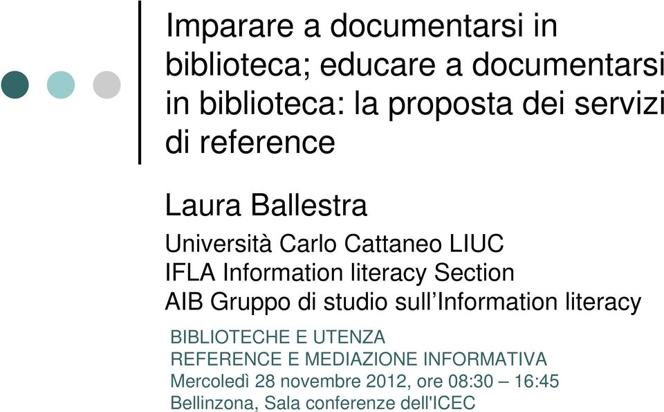 Section AIB Gruppo di studio sull Information literacy BIBLIOTECHE E UTENZA REFERENCE E