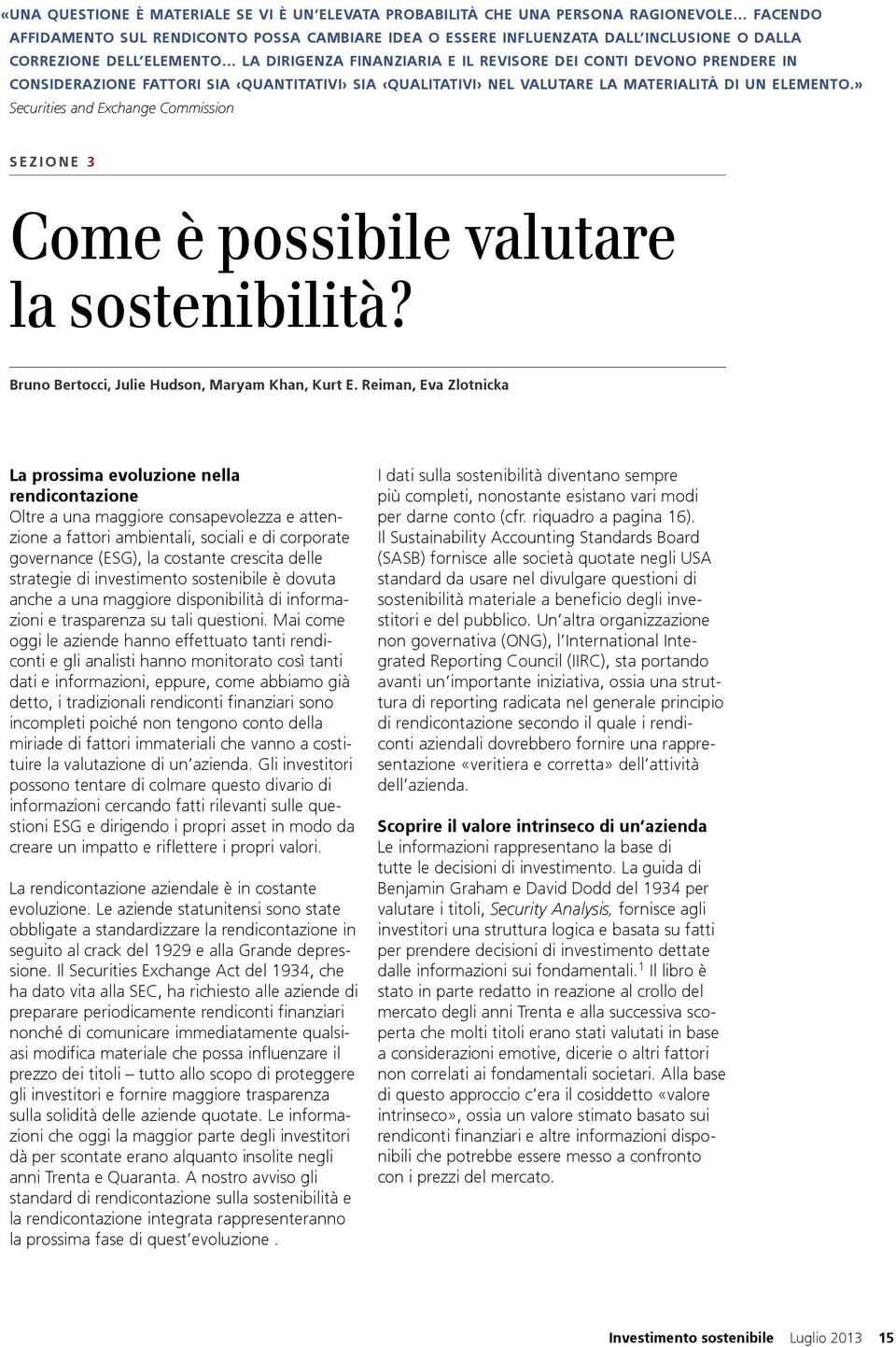 » Securities and Exchange Commission SEZIONE 3 Come è possibile valutare la sostenibilità? Bruno Bertocci, Julie Hudson, Maryam Khan, Kurt E.