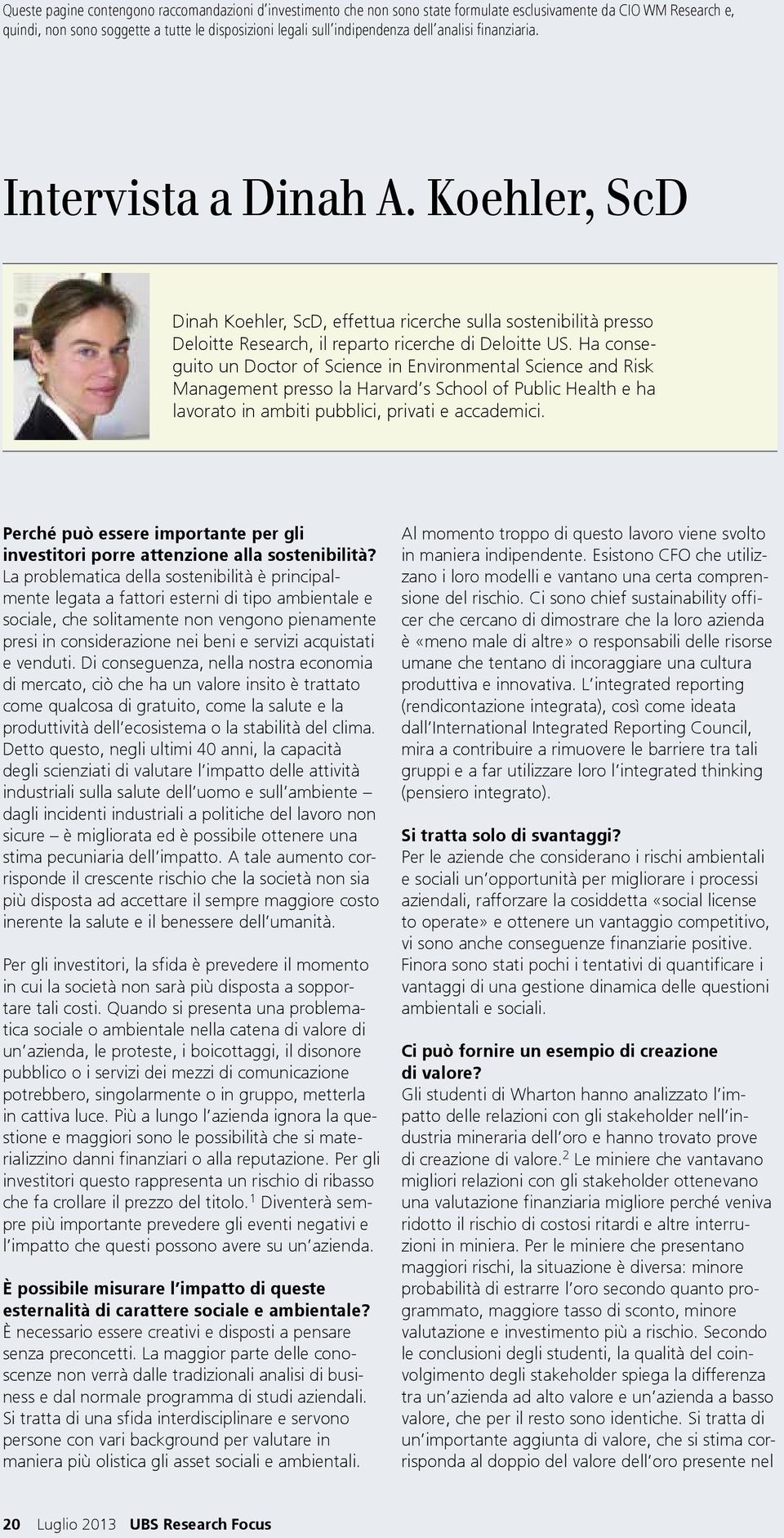 Ha conseguito un Doctor of Science in Environmental Science and Risk Management presso la Harvard s School of Public Health e ha lavorato in ambiti pubblici, privati e accademici.