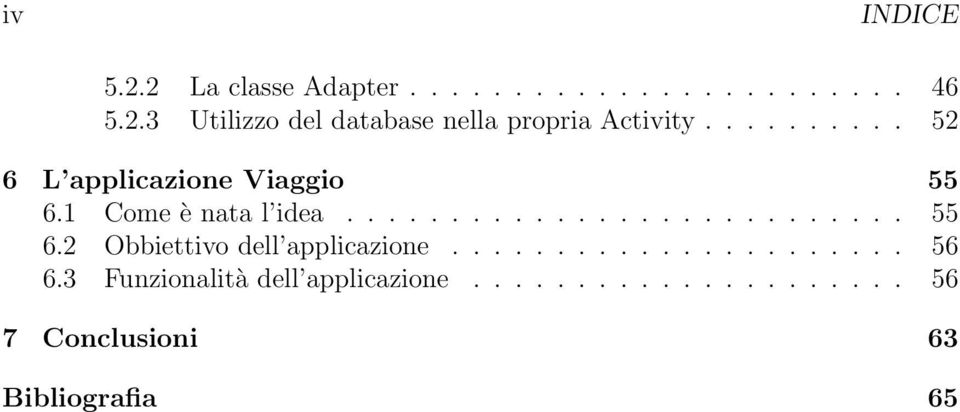 ..................... 56 6.3 Funzionalità dell applicazione.