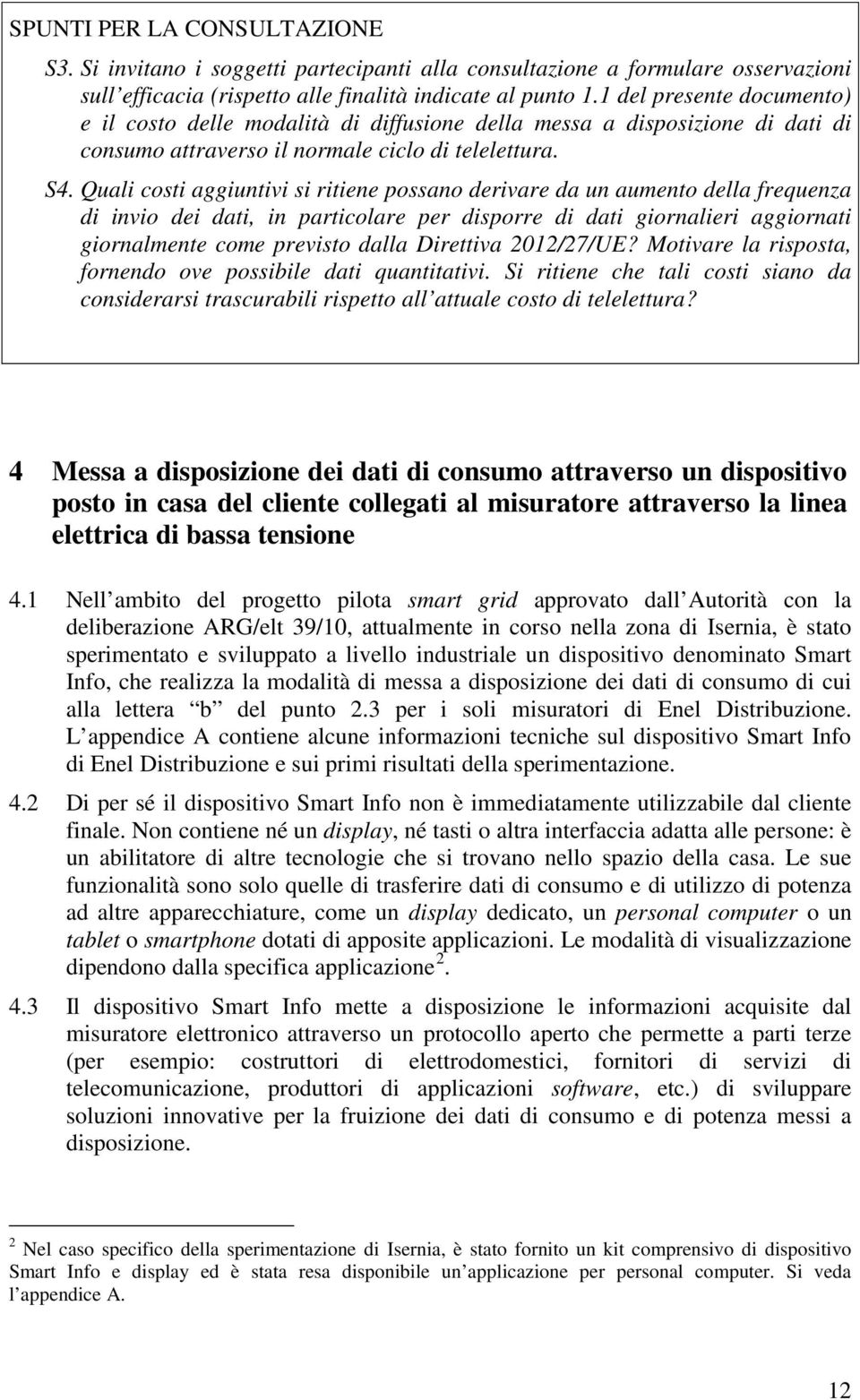 Quali costi aggiuntivi si ritiene possano derivare da un aumento della frequenza di invio dei dati, in particolare per disporre di dati giornalieri aggiornati giornalmente come previsto dalla