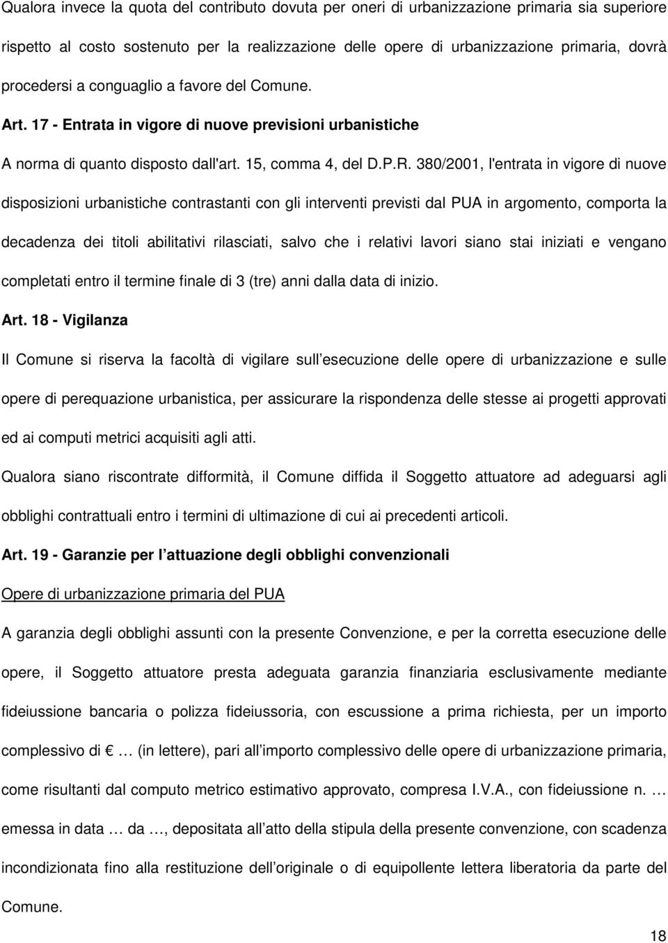 380/2001, l'entrata in vigore di nuove disposizioni urbanistiche contrastanti con gli interventi previsti dal PUA in argomento, comporta la decadenza dei titoli abilitativi rilasciati, salvo che i