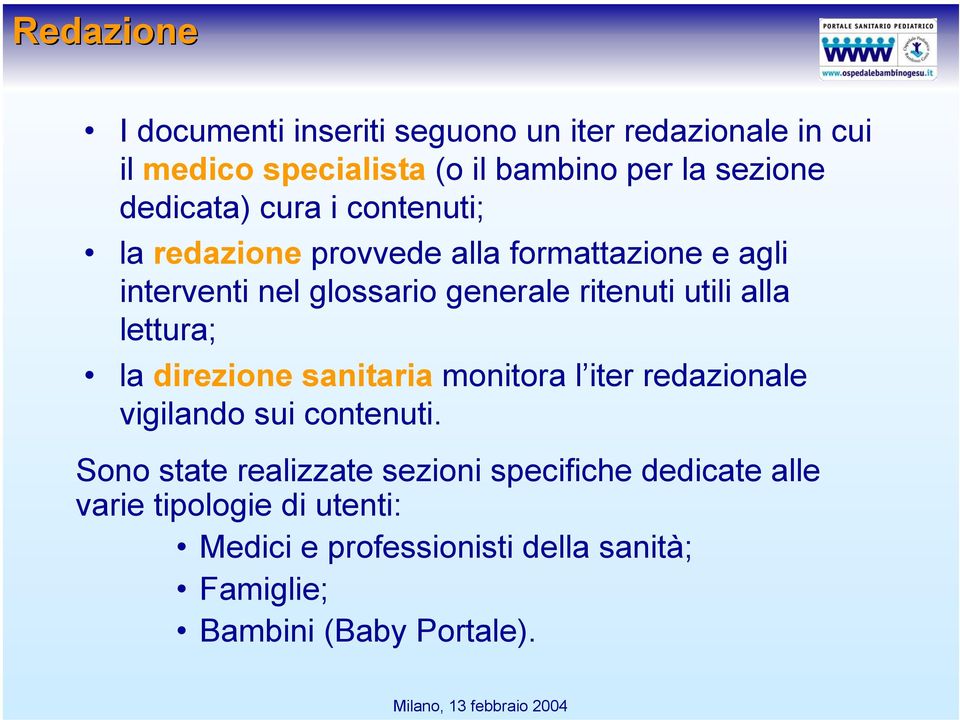 utili alla lettura; la direzione sanitaria monitora l iter redazionale vigilando sui contenuti.