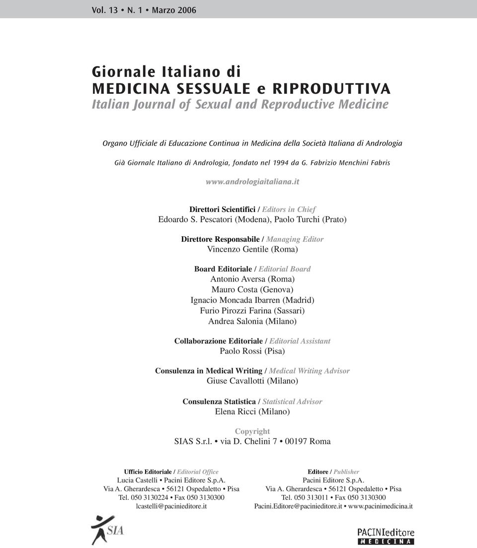 Andrologia Già Giornale Italiano di Andrologia, fondato nel 1994 da G. Fabrizio Menchini Fabris www.andrologiaitaliana.it Direttori Scientifici / Editors in Chief Edoardo S.