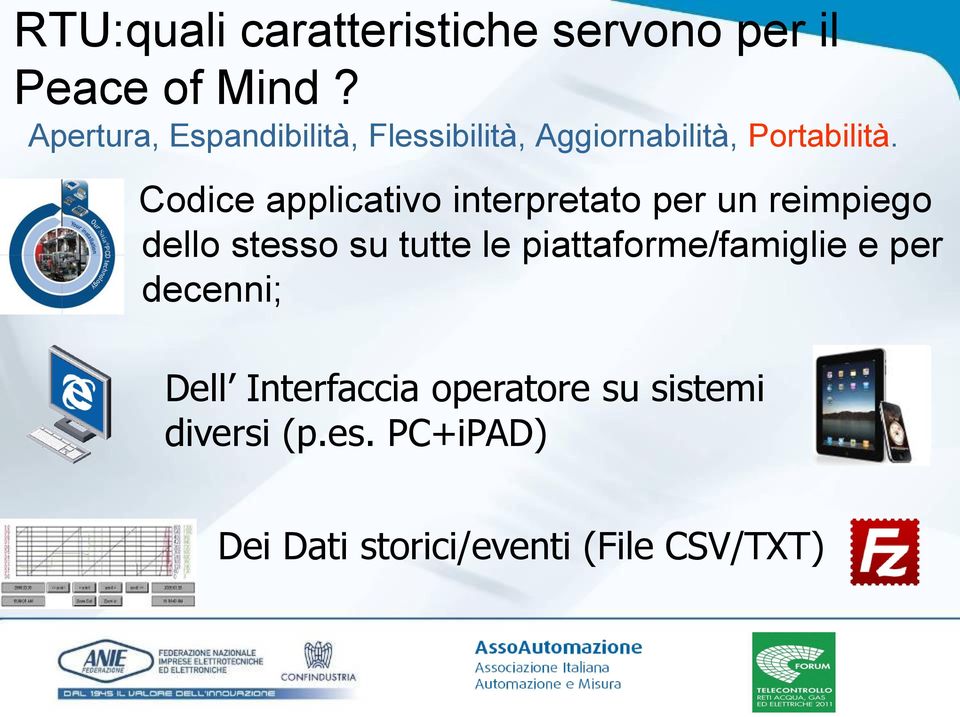 - Codice applicativo interpretato per un reimpiego dello stesso su tutte le