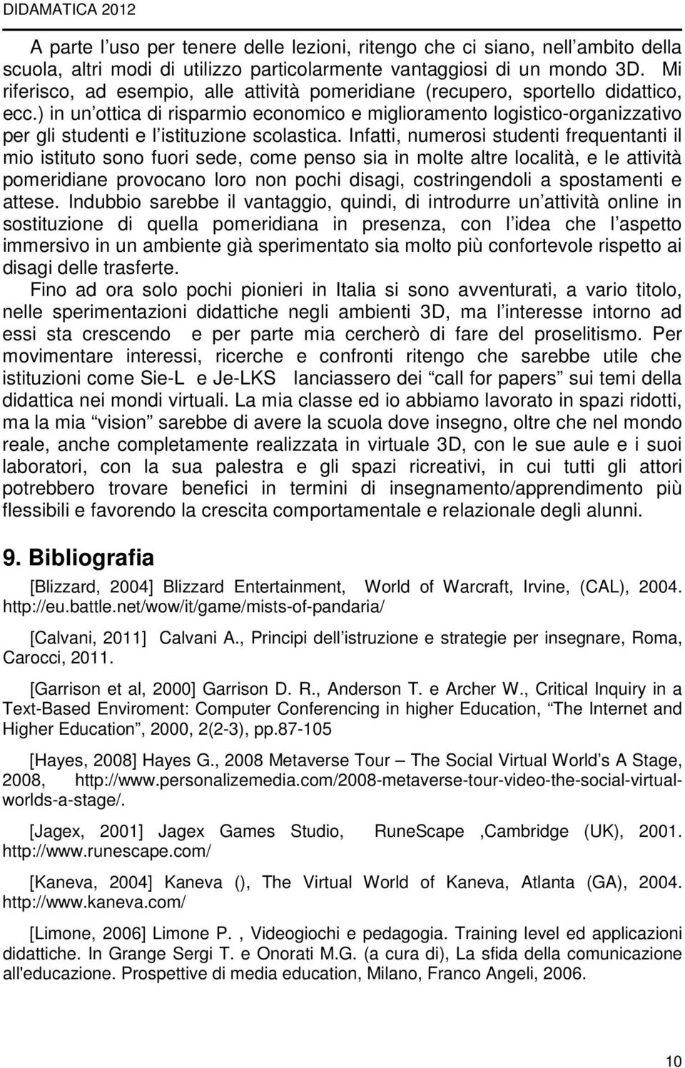 ) in un ottica di risparmio economico e miglioramento logistico-organizzativo per gli studenti e l istituzione scolastica.