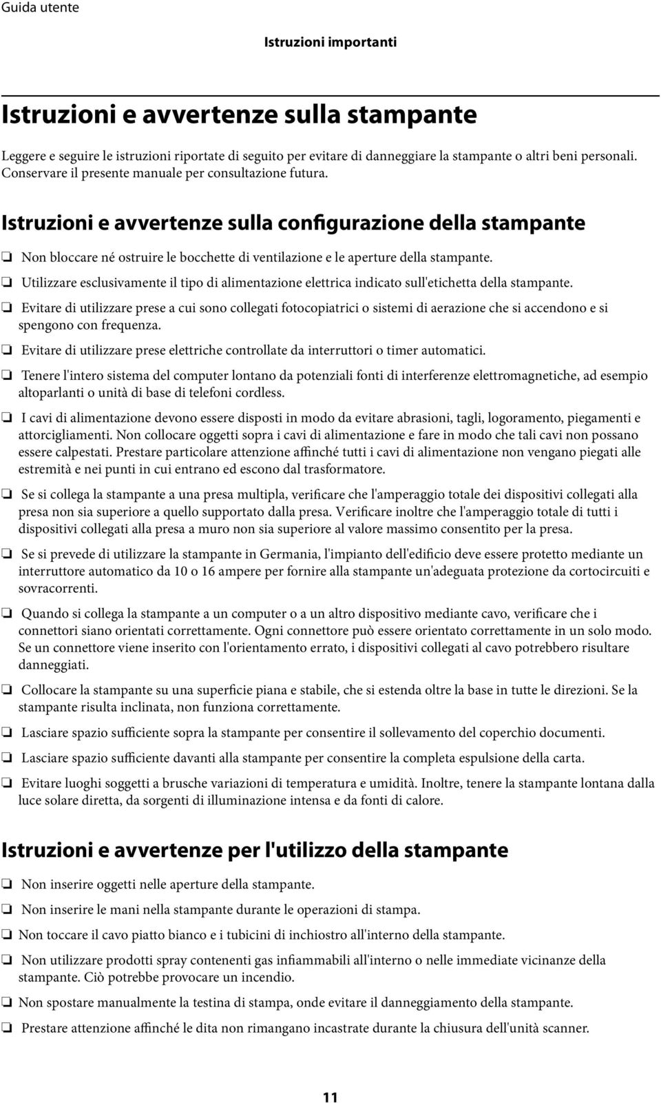 Istruzioni e avvertenze sulla configurazione della stampante Non bloccare né ostruire le bocchette di ventilazione e le aperture della stampante.