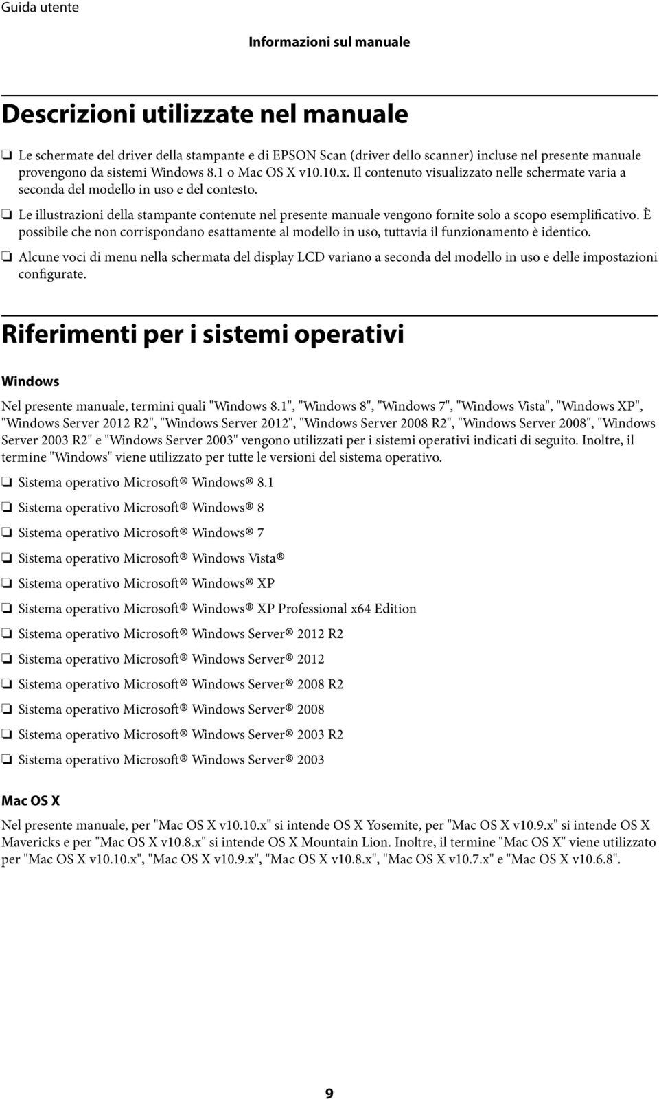 Le illustrazioni della stampante contenute nel presente manuale vengono fornite solo a scopo esemplificativo.