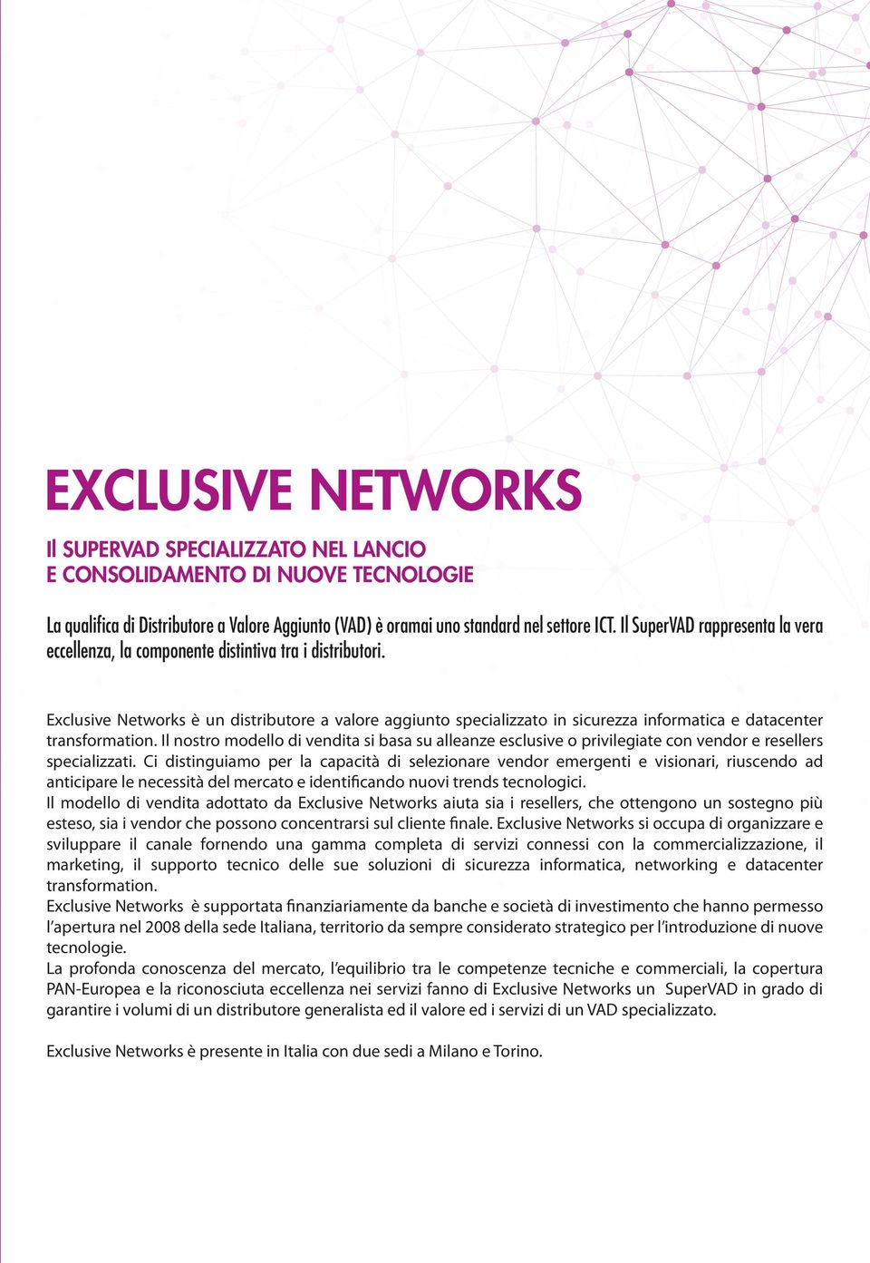 Exclusive Networks è un distributore a valore aggiunto specializzato in sicurezza informatica e datacenter transformation.