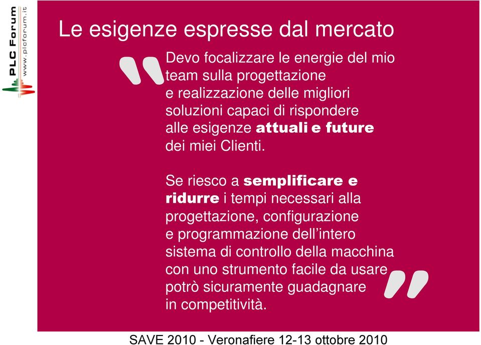 Se riesco a semplificare e ridurre i tempi necessari alla progettazione, configurazione e programmazione dell