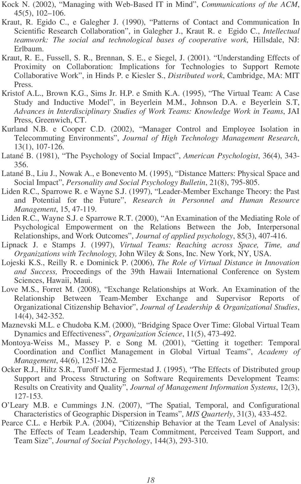 , Intellectual teamwork: The social and technological bases of cooperative work, Hillsdale, NJ: Erlbaum. Kraut, R. E., Fussell, S. R., Brennan, S. E., e Siegel, J. (2001).