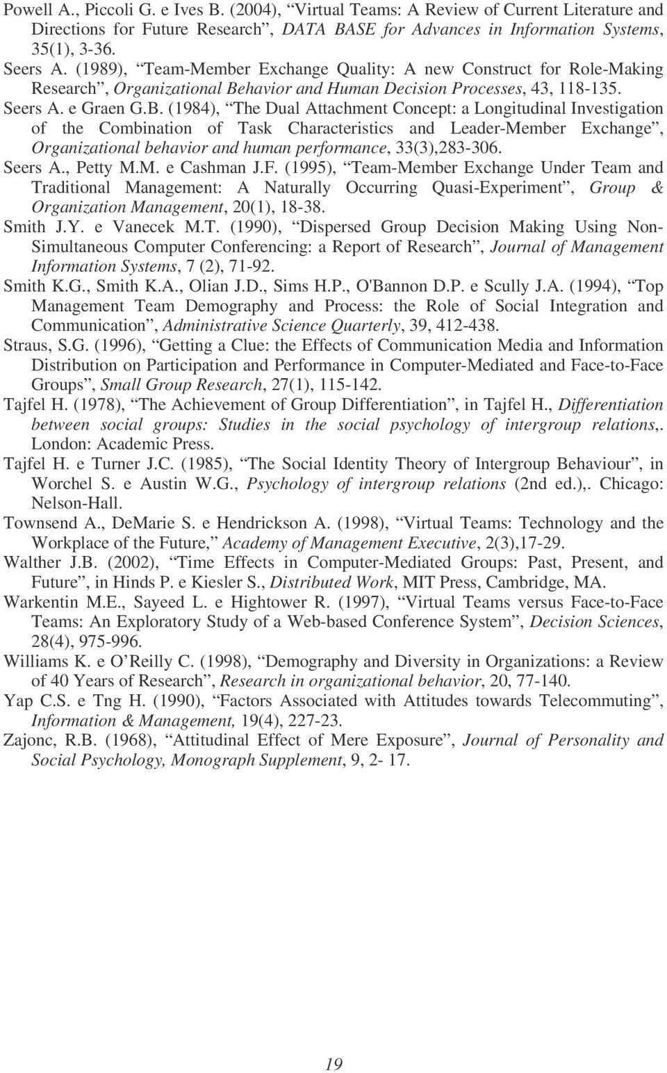 havior and Human Decision Processes, 43, 118-135. Seers A. e Graen G.B.