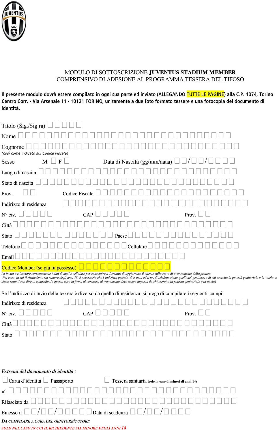 Città Stato Paese Telefono Cellulare Email Codice Member (se già in possesso) (si invita a rilasciare correttamente i dati di mail e cellulare per consentire a Juventus di aggiornare il cliente sullo