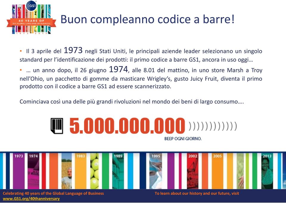 ancora in uso oggi un anno dopo, il 26 giugno 1974, alle 8.