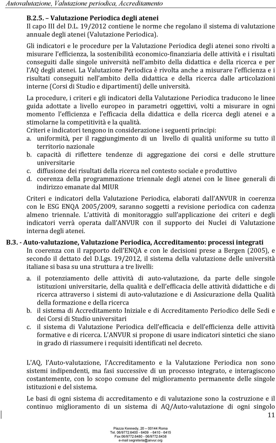 singole università nell ambito della didattica e della ricerca e per l AQ degli atenei.