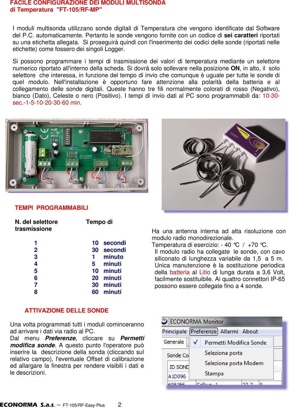 Si proseguirà quindi con l'inserimento dei codici delle sonde (riportati nelle etichette) come fossero dei singoli Logger.