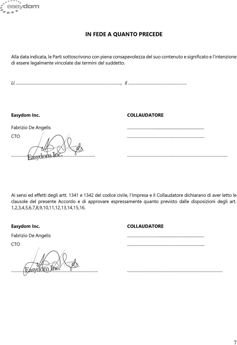 1341 e 1342 del codice civile, l Impresa e il Collaudatore dichiarano di aver letto le clausole del presente Accordo e di approvare espressamente