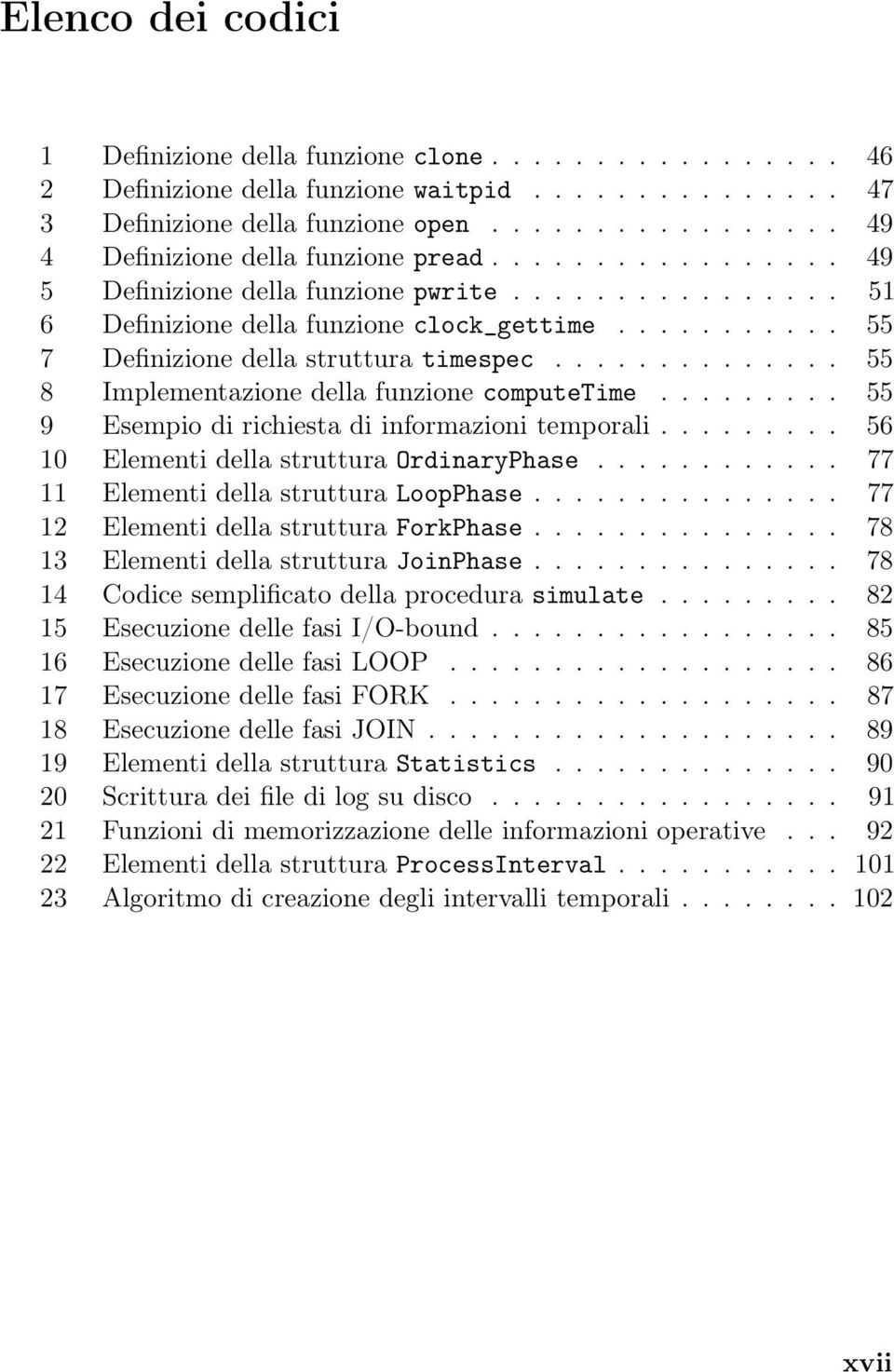 .......... 55 7 Definizione della struttura timespec.............. 55 8 Implementazione della funzione computetime......... 55 9 Esempio di richiesta di informazioni temporali.