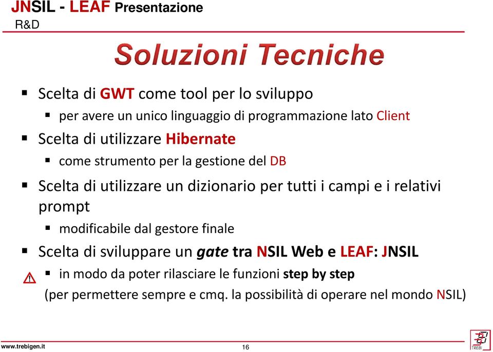 i relativi prompt modificabile dal gestore finale Scelta di sviluppare un gate tra NSIL Web e LEAF: JNSIL in modo