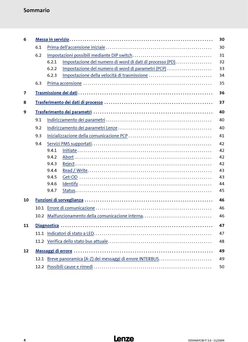 2.3 Impostazione della velocità di trasmissione............................... 34 6.3 Prima accensione............................................................... 35 7 Trasmissione dei dati.