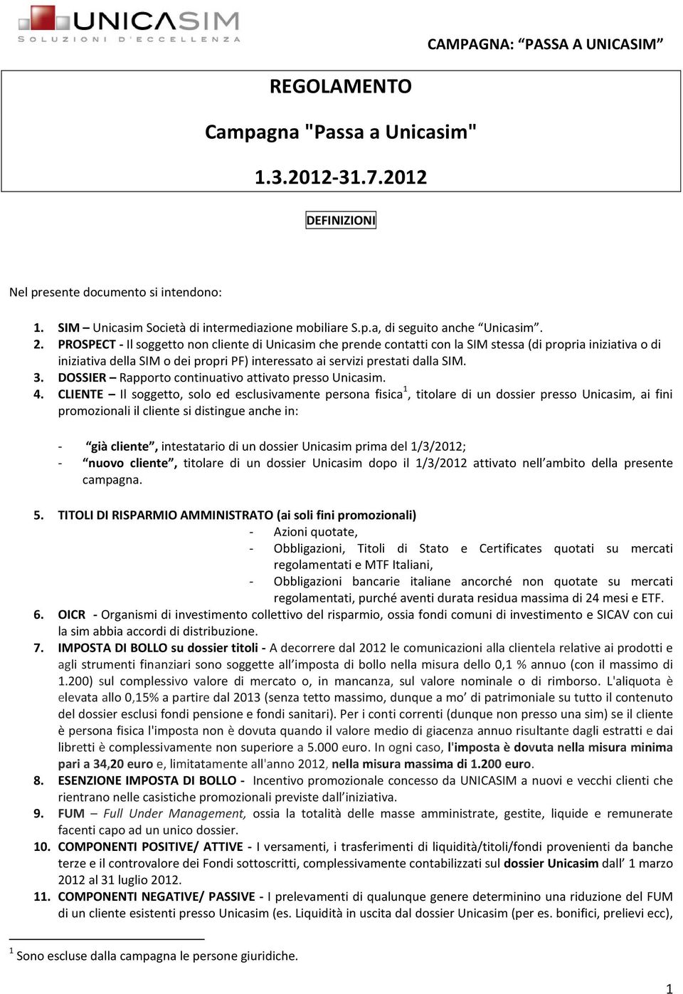 DOSSIER Rapporto continuativo attivato presso Unicasim. 4.