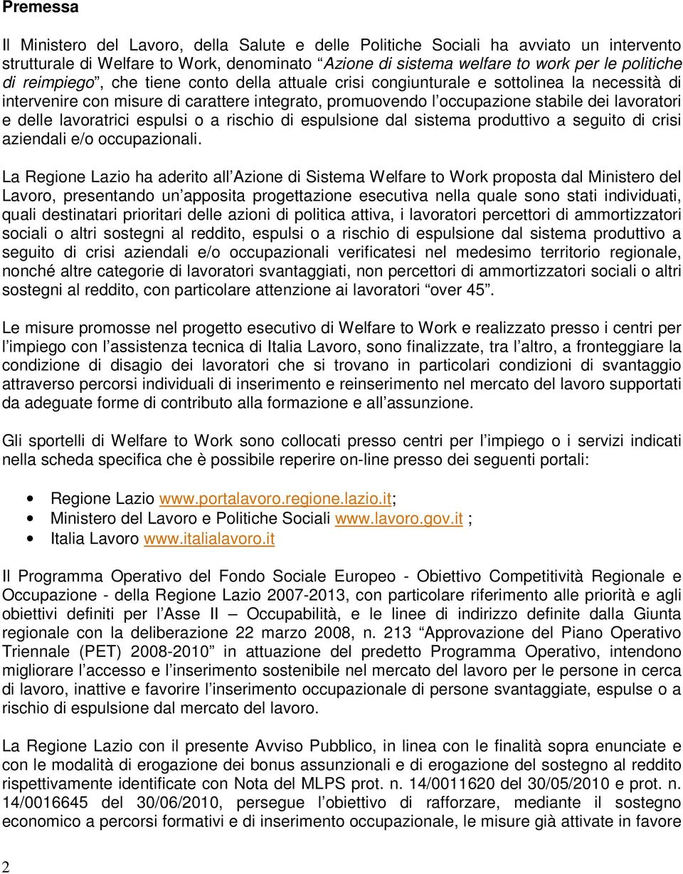 lavoratrici espulsi o a rischio di espulsione dal sistema produttivo a seguito di crisi aziendali e/o occupazionali.