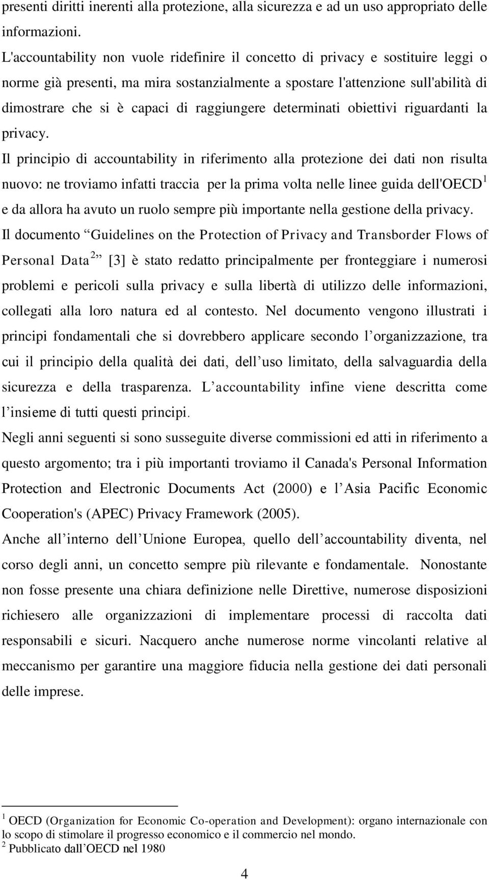 raggiungere determinati obiettivi riguardanti la privacy.