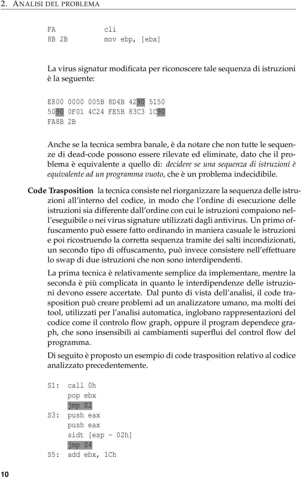 sequenza di istruzioni è equivalente ad un programma vuoto, che è un problema indecidibile.