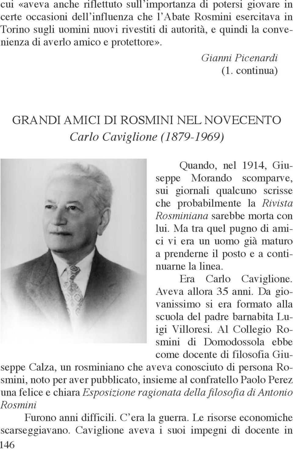 continua) GRANDI AMICI DI ROSMINI NEL NOVECENTO Carlo Caviglione (1879-1969) Quando, nel 1914, Giuseppe Morando scomparve, sui giornali qualcuno scrisse che probabilmente la Rivista Rosminiana