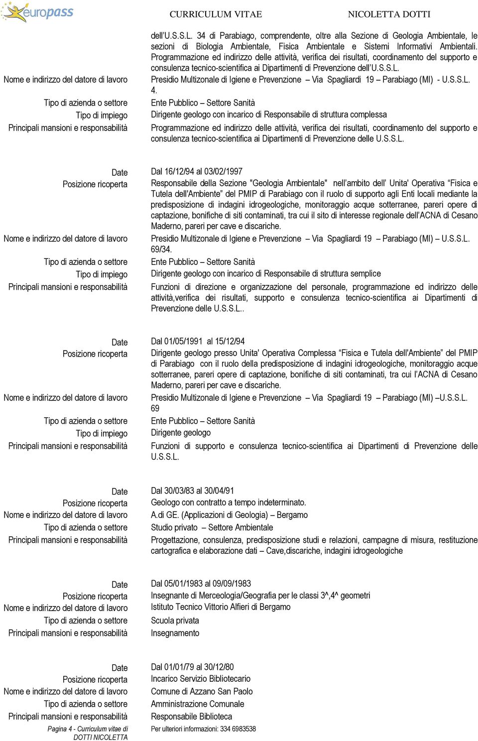 Programmazione ed indirizzo delle attività, verifica dei risultati, coordinamento del supporto e consulenza tecnico-scientifica ai Dipartimenti di Prevenzione dell U.S.S.L.