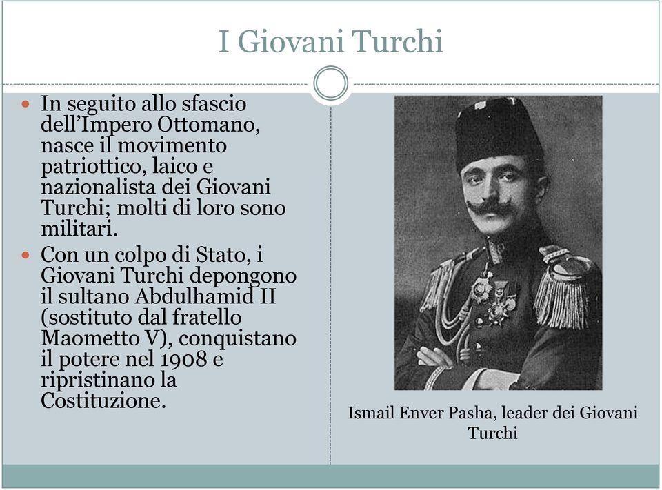 Con un colpo di Stato, i Giovani Turchi depongono il sultano Abdulhamid II (sostituto dal