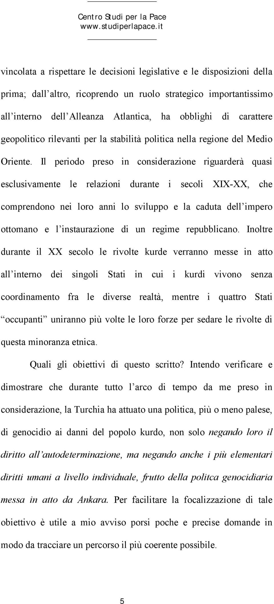 carattere geopolitico rilevanti per la stabilità politica nella regione del Medio Oriente.