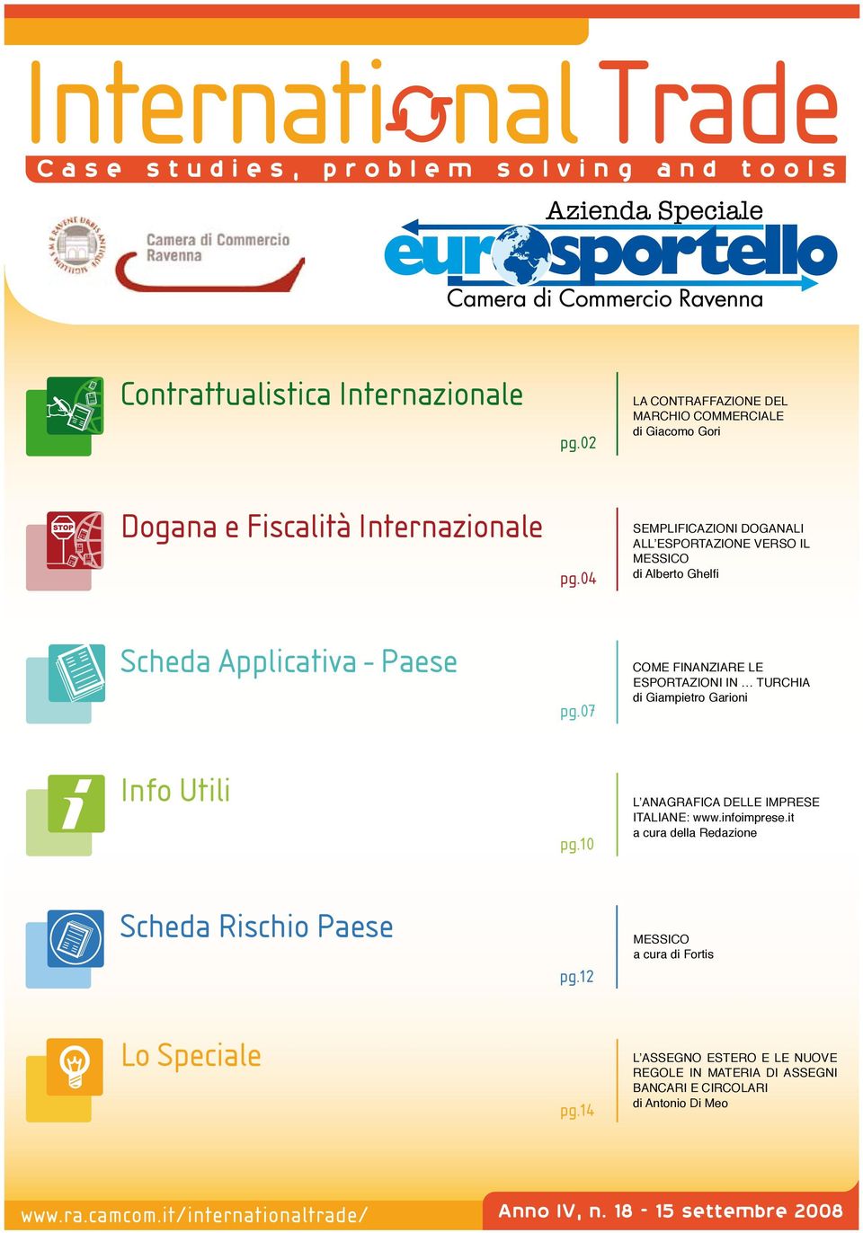 10 COME FINANZIARE LE ESPORTAZIONI IN TURCHIA di Giampietro Garioni L ANAGRAFICA DELLE IMPRESE ITALIANE: www.infoimprese.