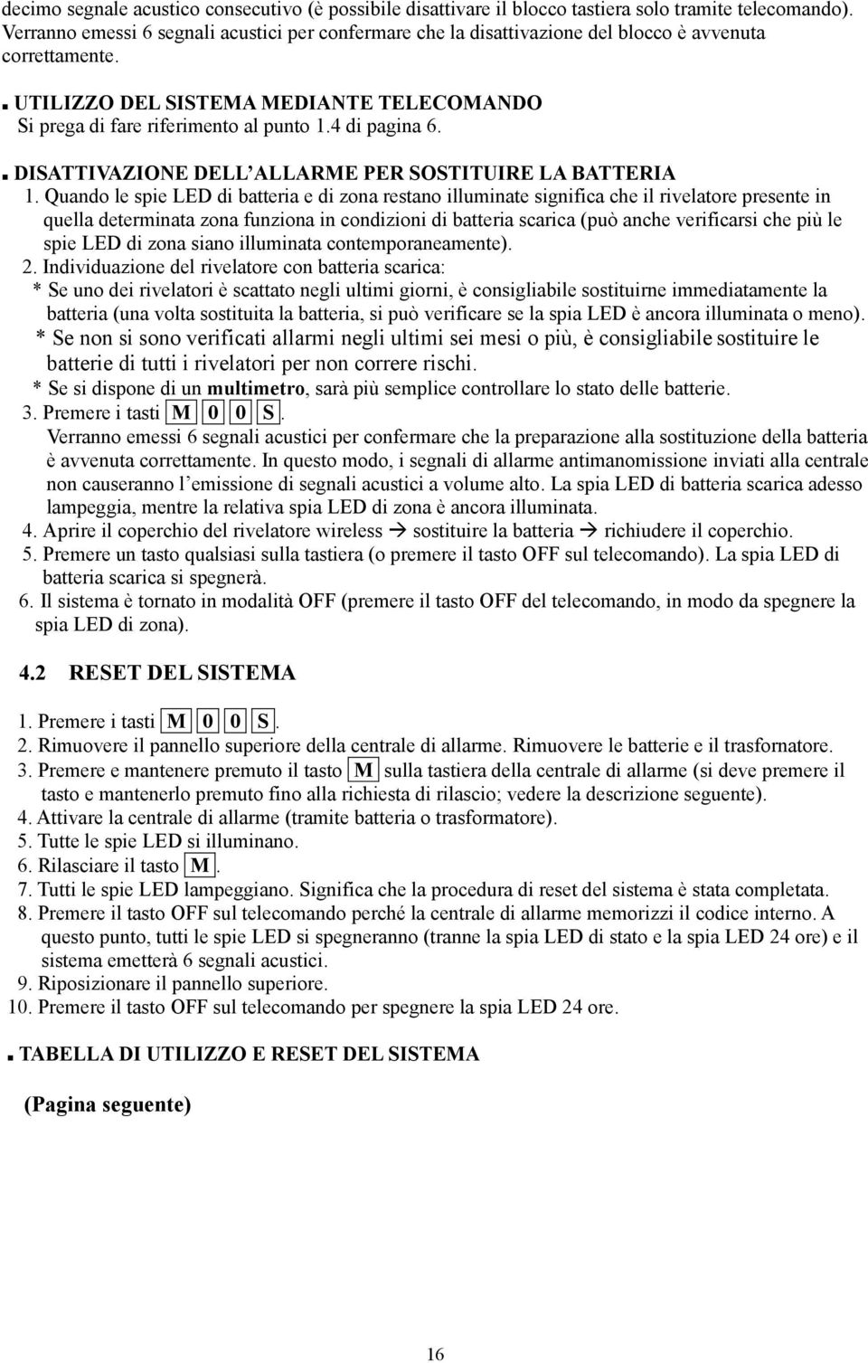 4 di pagina 6. DISATTIVAZIONE DELL ALLARME PER SOSTITUIRE LA BATTERIA 1.