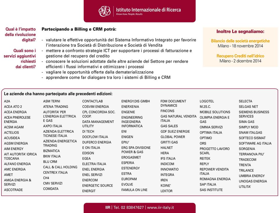 confronto strategie ICT per supportare i processi di fatturazione e gestione del recupero del credito - conoscere le soluzioni adottate dalle altre aziende del Settore per rendere efficienti i flussi