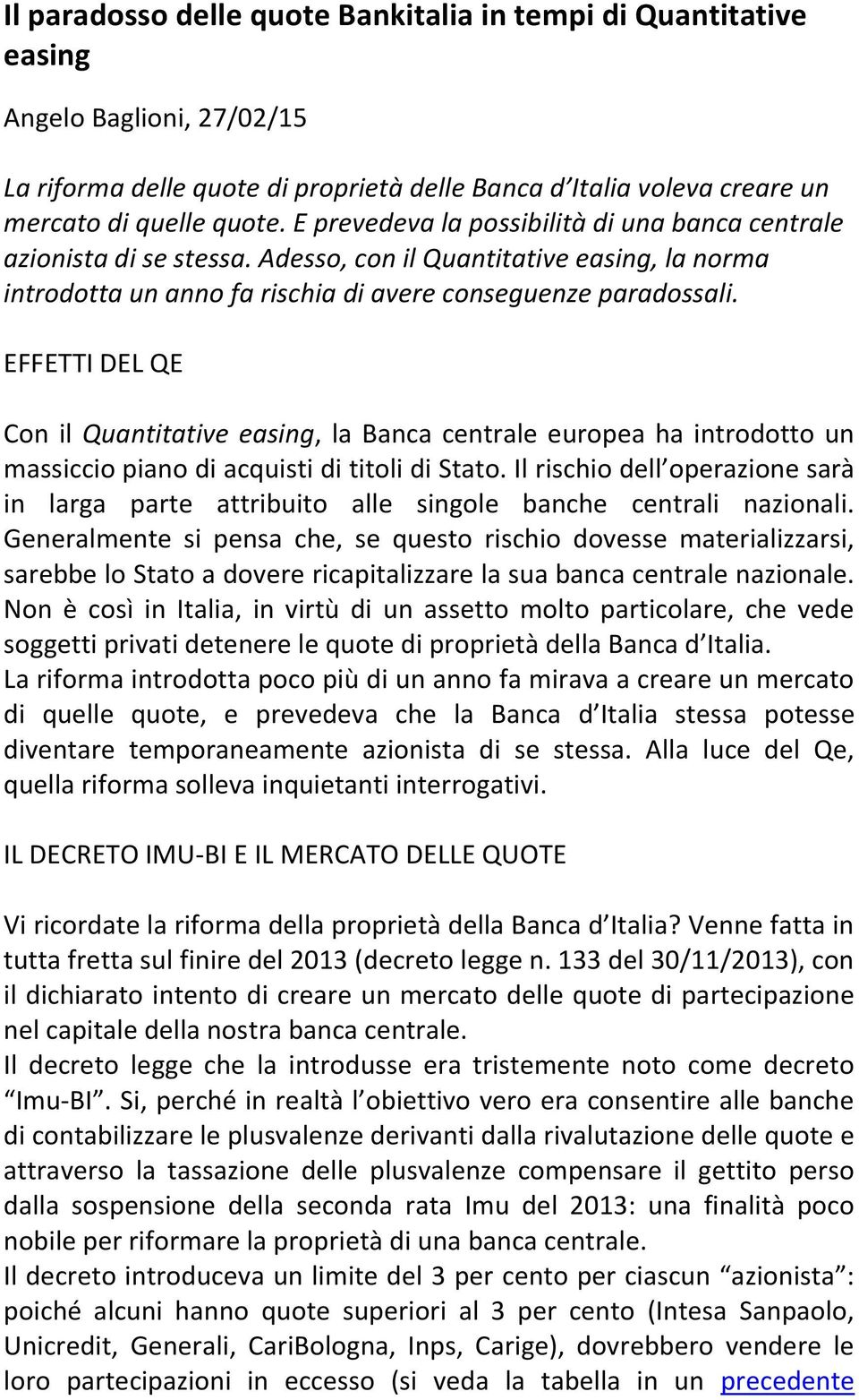 EFFETTI DEL QE Con il Quantitative easing, la Banca centrale europea ha introdotto un massiccio piano di acquisti di titoli di Stato.