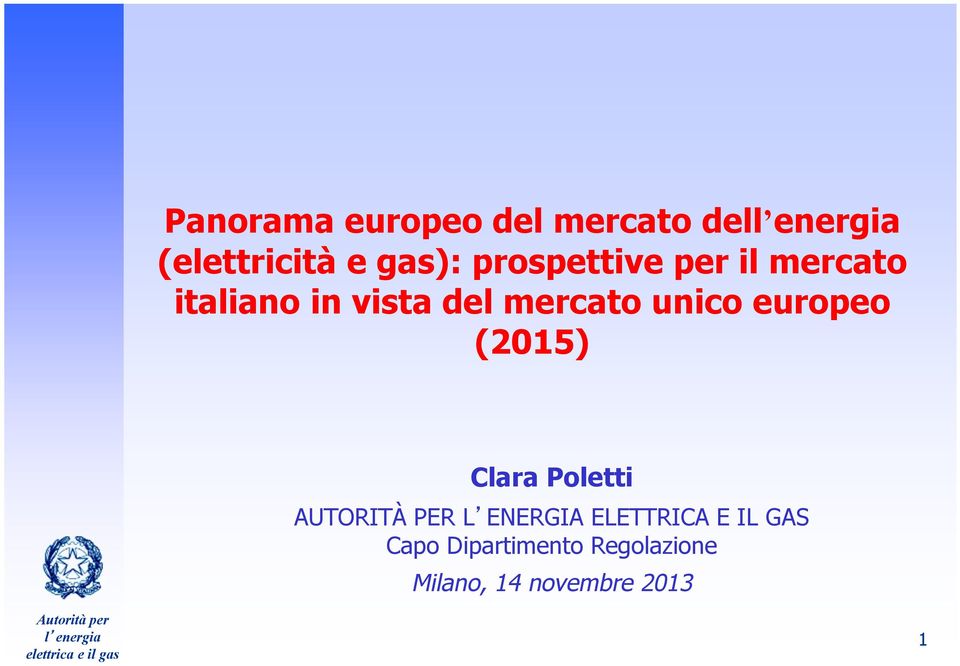 unico europeo (2015) Clara Poletti AUTORITÀ PER L ENERGIA