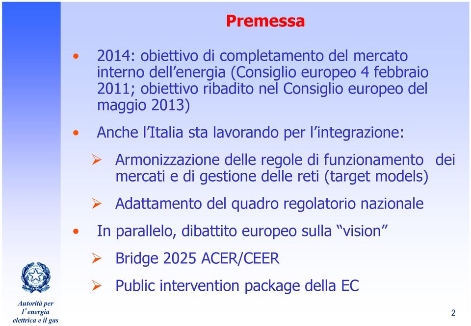 delle regole di funzionamento dei mercati e di gestione delle reti (target models) Adattamento del quadro