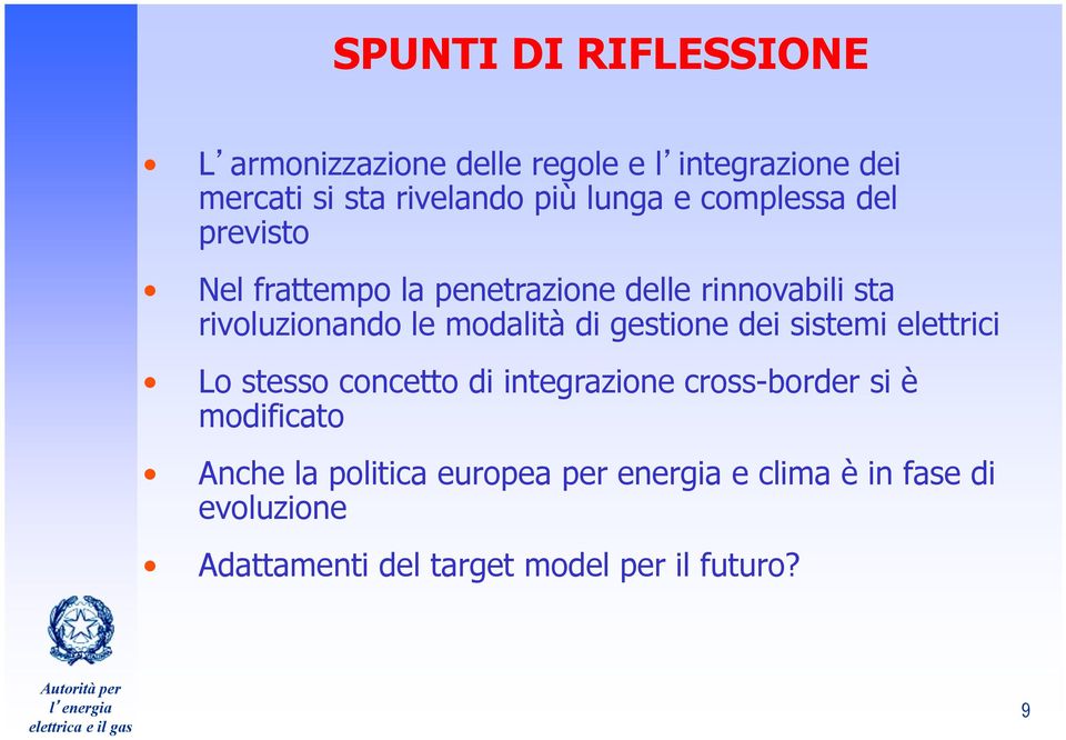 modalità di gestione dei sistemi elettrici Lo stesso concetto di integrazione cross-border si è modificato