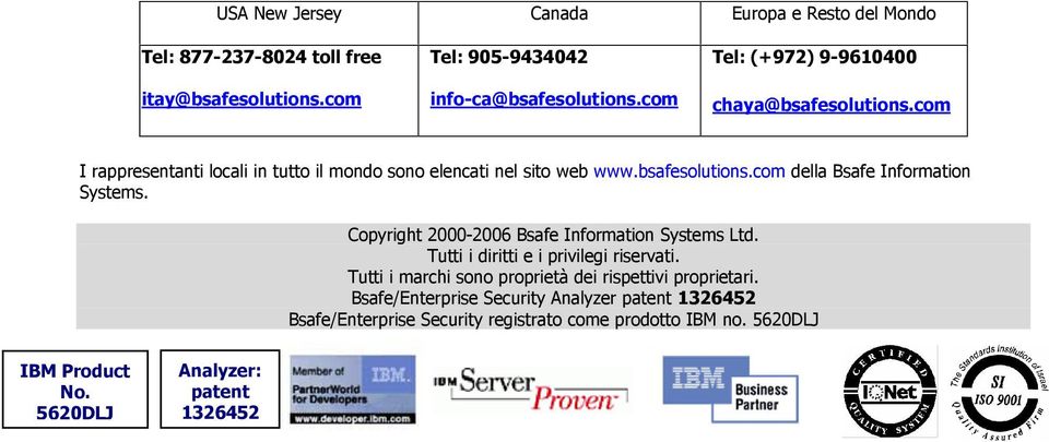 Copyright 2000-2006 Bsafe Information Systems Ltd. Tutti i diritti e i privilegi riservati. Tutti i marchi sono proprietà dei rispettivi proprietari.