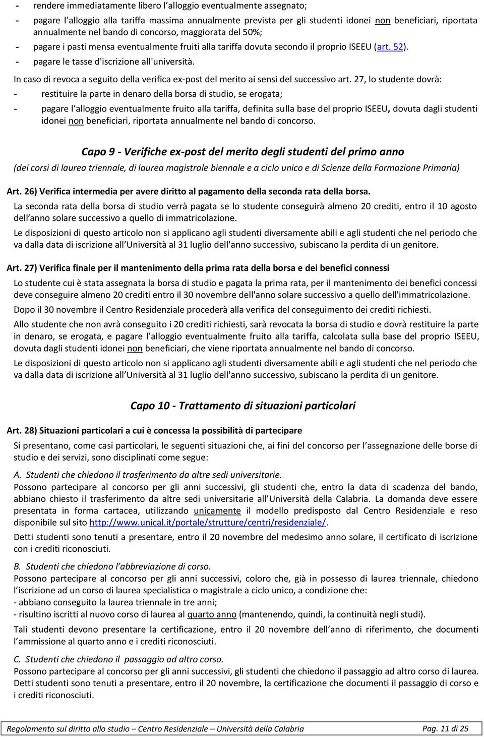 In caso di revoca a seguito della verifica ex-post del merito ai sensi del successivo art.