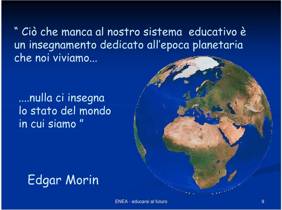 planetaria che noi viviamo.