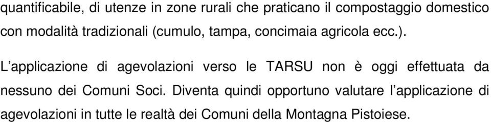 L applicazione di agevolazioni verso le TARSU non è oggi effettuata da nessuno dei Comuni