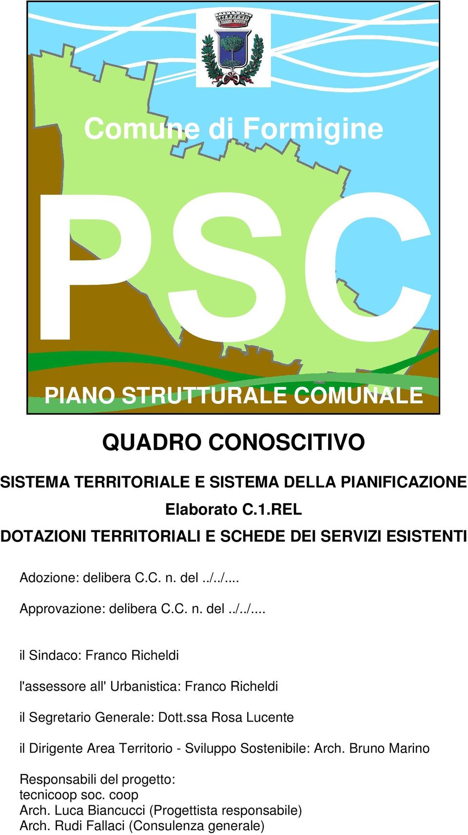 ./... Approvazione: delibera C.C. n. del../../... il Sindaco: Franco Richeldi l'assessore all' Urbanistica: Franco Richeldi il Segretario Generale: Dott.